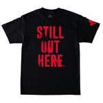 Still Out Here Tee